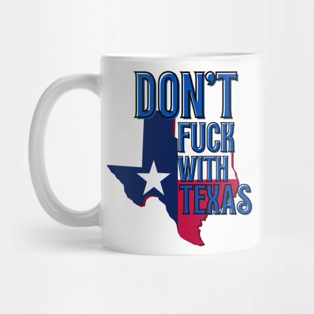 Don't Fuck with Texas by Integritydesign